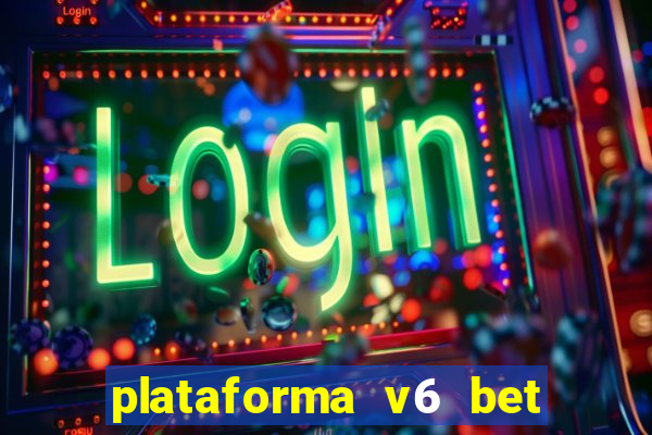 plataforma v6 bet paga mesmo